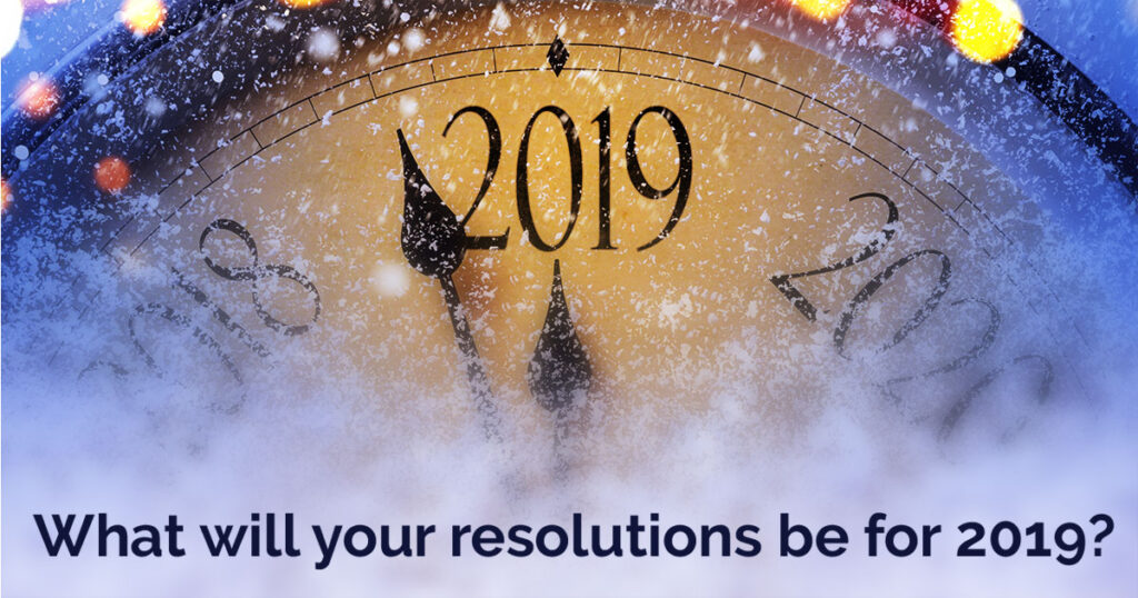 What will your resolutions be for 2019?