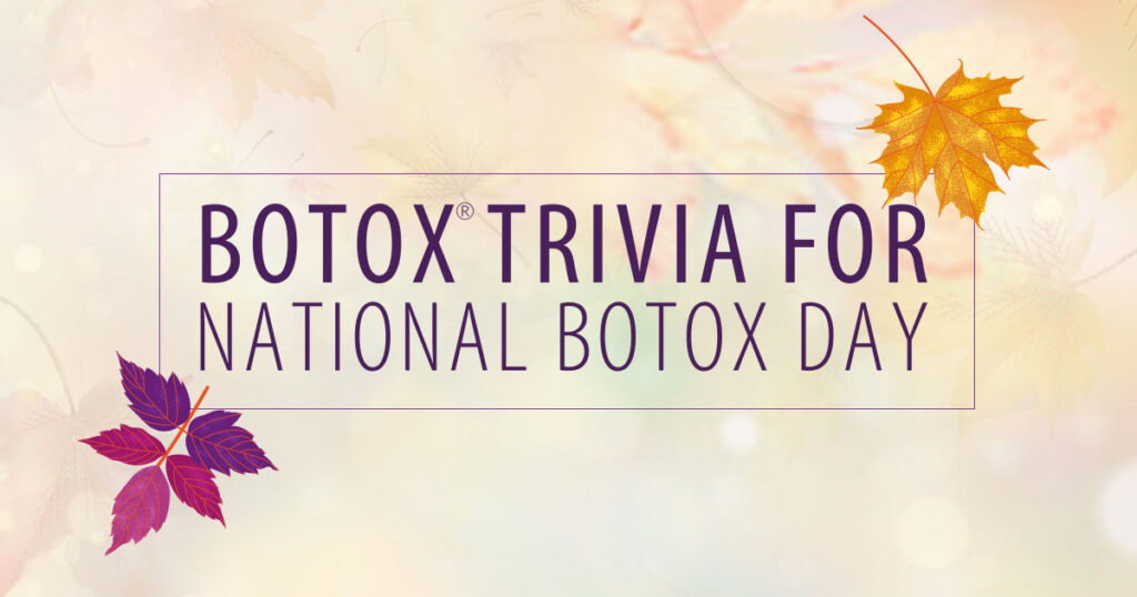 Botox Trivia for National Botox Day